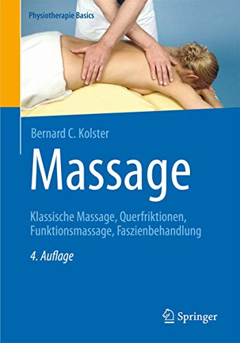 Massage: Klassische Massage, Querfriktionen, Funktionsmassage, Faszienbehandlung (Physiotherapie Basics) von Springer